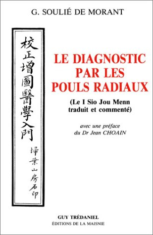Le Diagnostic par les pouls radiaux : Le I Sio Jou Menn traduit et commenté