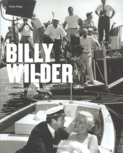 Billy Wilder : le cinéma de l'esprit, 1906-2002 : filmographie complète