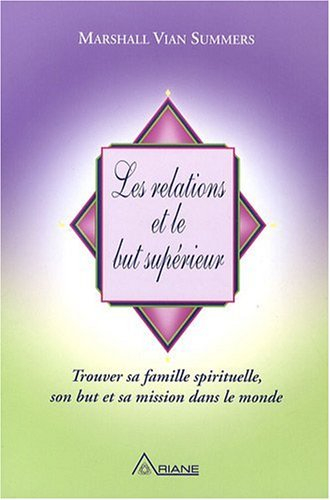 Les relations et le but supérieur : trouver sa famille spirituelle, son but et sa mission dans le mo