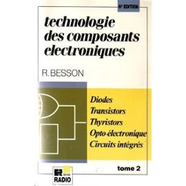 Technologie des composants électroniques. Vol. 2. Diodes, transistors, thyristors, opto-électronique