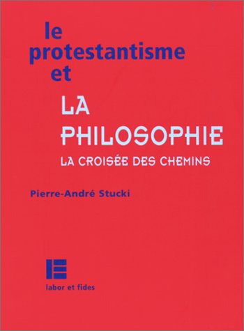 Le protestantisme et les philosophes : la croisée des chemins