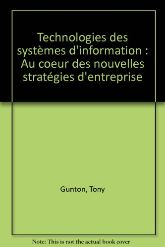 Technologies des systèmes d'information : au coeur des nouvelles stratégies d'entreprise