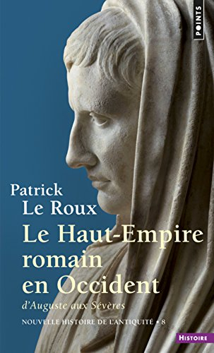 Nouvelle histoire de l'Antiquité. Vol. 8. Le Haut-Empire romain en Occident : d'Auguste aux Sévères,