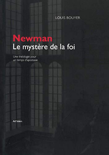 Newman, le mystère de la foi : une théologie dans un temps d'apostasie