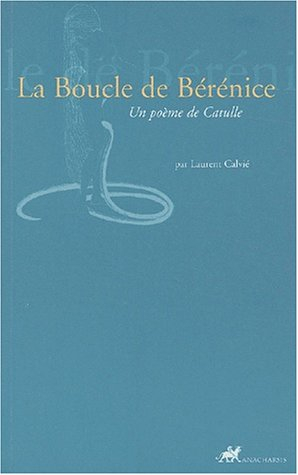 La boucle de Bérénice : un poème de Catulle