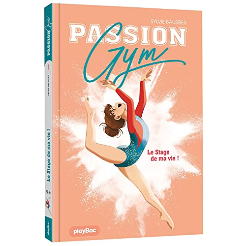 Passion gym. Vol. 1. Le stage de ma vie !
