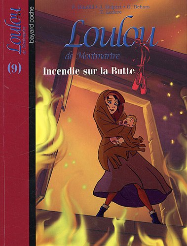 Loulou de Montmartre. Vol. 9. Incendie sur la Butte