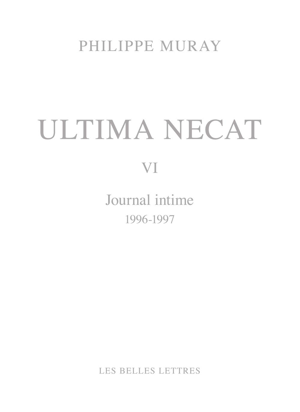 Ultima necat. Vol. 6. Journal intime, 1996-1997