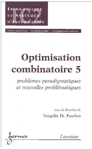 Optimisation combinatoire. Vol. 5. Problèmes paradigmatiques et nouvelles problématiques