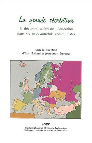La grande récréation : la décentralisation de l'éducation dans six pays autrefois communistes