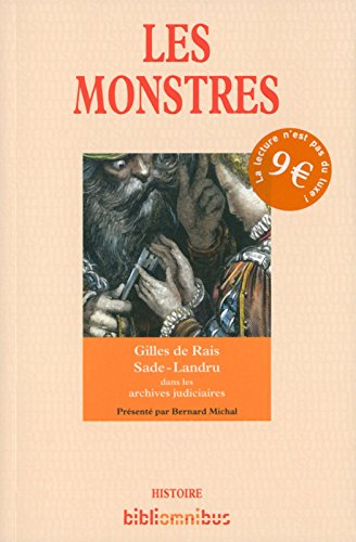 Les monstres : Gilles de Rais, la confession de l'ogre, marquis de Sade, les infortunes du vice, Lan