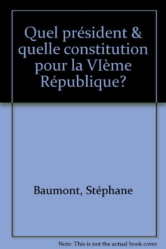 Quel président et quelle Constitution pour la VIe République ?