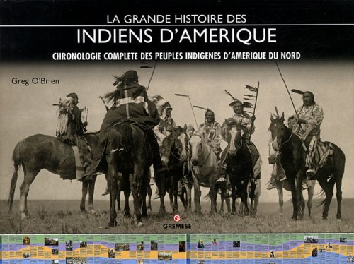 La grande histoire des Indiens d'Amérique : chronologie complète des peuples indigènes d'Amérique du