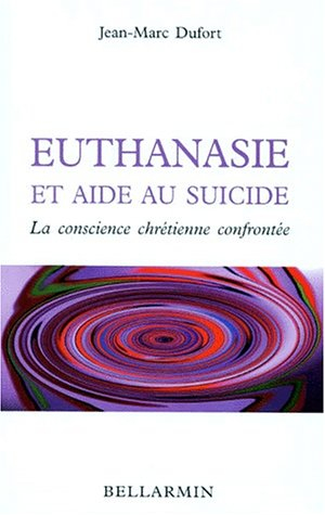 euthanasie et aide au suicide. la conscience chrétienne confrontée