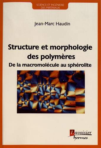 Structure et morphologie des polymères : de la macromolécule au sphérolite