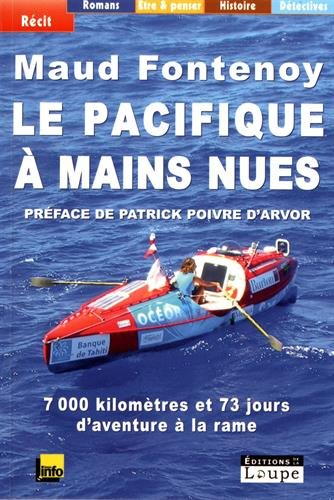 Le Pacifique à mains nues : 7.000 kilomètres et 73 jours d'aventure à la rame