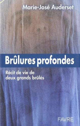 Brûlures profondes : récit de vie de deux grands brûlés