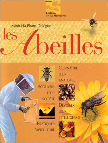 Les abeilles : connaître leur anatomie, découvrir leur société, dévoiler leur intelligence, pratique