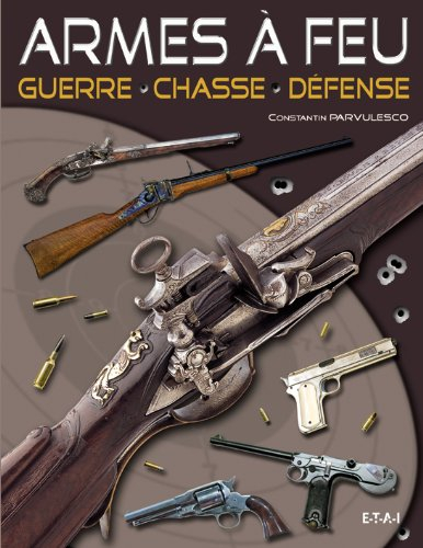 Armes à feu : guerre, chasse, défense