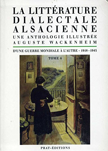 La littérature dialectale alsacienne : une anthologie illustrée. Vol. 4. 1919-1945