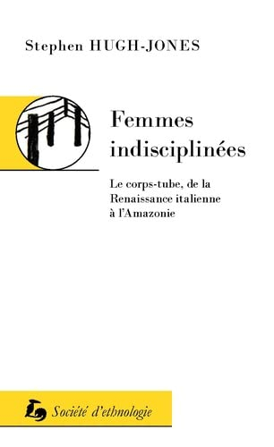 Femmes indisciplinées : le corps-tube, de la Renaissance italienne à l'Amazonie