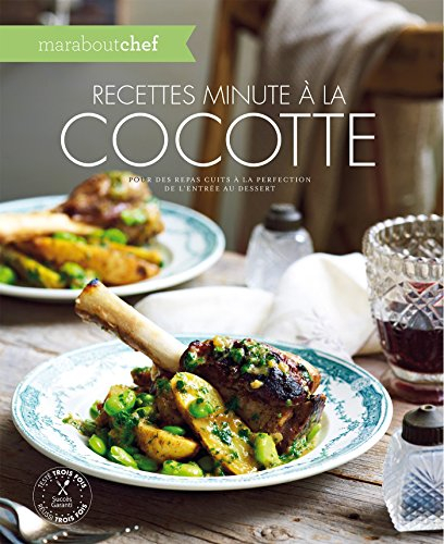 Recettes minute à la cocotte : pour des repas cuits à la perfection de l'entrée au dessert