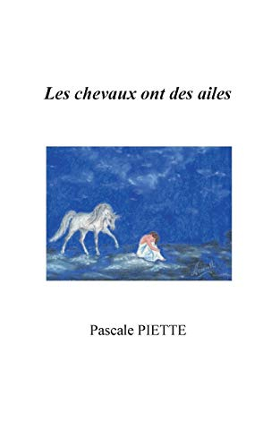 Les chevaux ont des ailes ou Histoire d'un parcours initiatique avec mon cheval