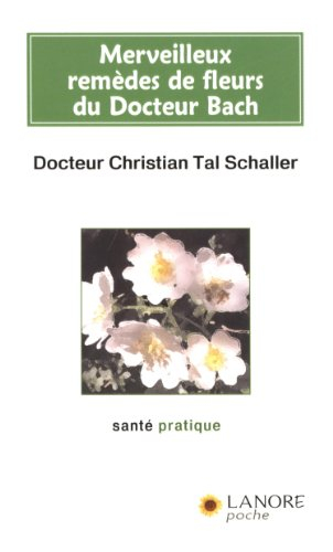 Merveilleux remèdes de fleurs du docteur Bach