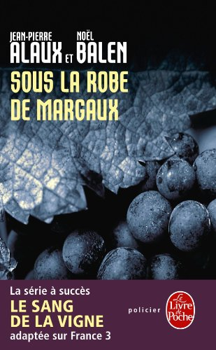 Le sang de la vigne. Vol. 7. Sous la robe de Margaux