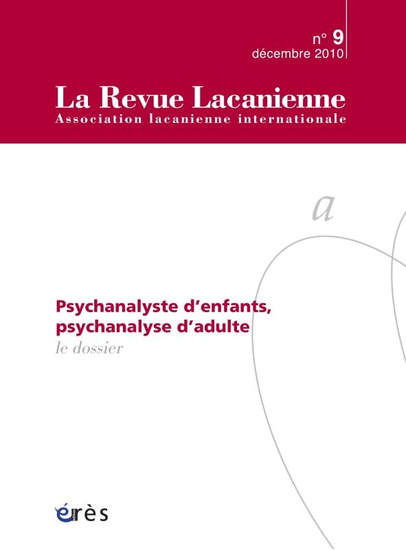 Revue lacanienne (La), n° 9. La psychanalyse, pas sans les enfants...