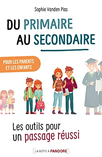 Du primaire au secondaire : les outils pour un passage réussi