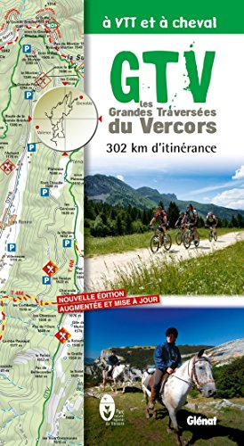 GTV, les grandes traversées du Vercors à VTT et à cheval : 302 km d'itinérance