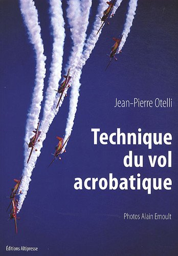 Technique du vol acrobatique : premier cycle, second cycle, compétition, voltige solo en meeting, pa