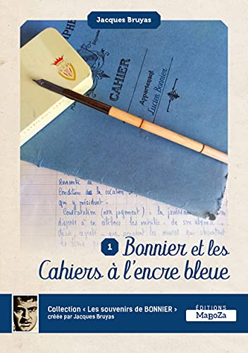 Bonnier et les cahiers à l'encre bleue: Les souvenirs de Bonnier volume 1