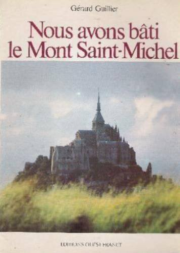 Nous avons bâti le Mont Saint-Michel