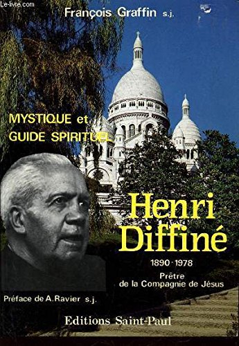 Mystique et guide spirituel, Henri Diffiné : 1890-1978, prêtre de la Compagnie de Jésus