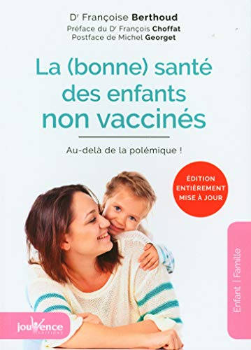 La (bonne) santé des enfants non vaccinés : au-delà de la polémique !
