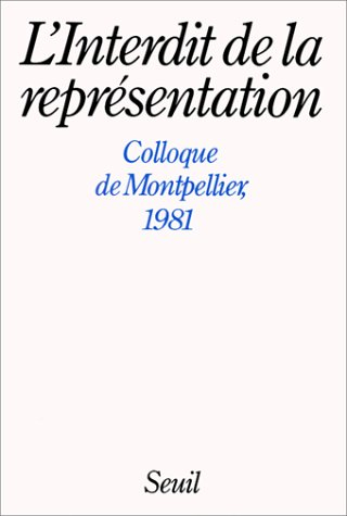 L'interdit de la représentation : colloque de Montpellier, 1981
