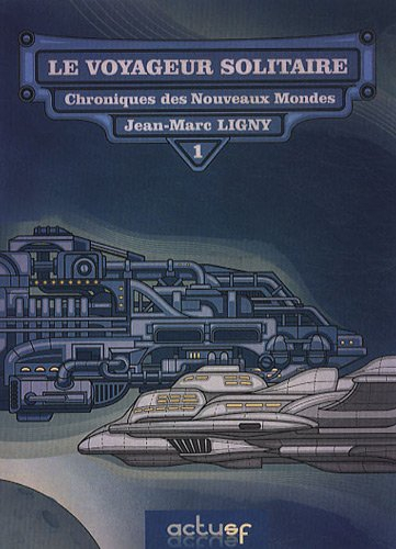 Chroniques des nouveaux mondes. Vol. 1. Le voyageur solitaire