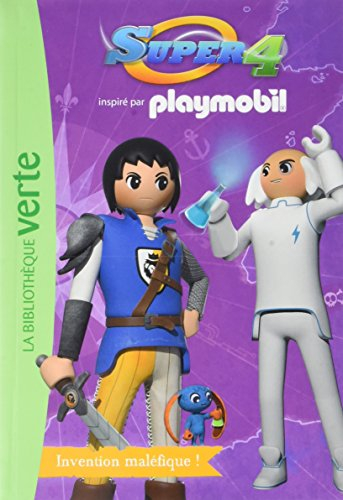 Super 4 : inspiré par Playmobil. Vol. 11. Invention maléfique !