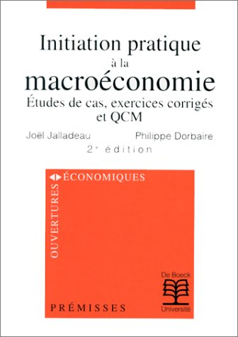 Initiation pratique à la macroéconomie : études de cas, exercices corrigés et QCM