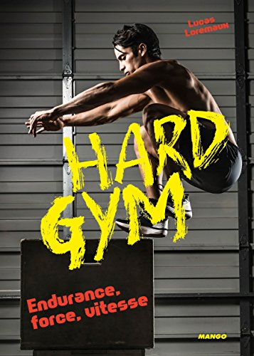 Hard gym : endurance, force, vitesse