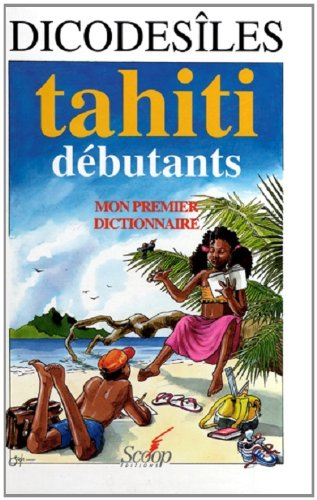 Dico des îles, Tahiti débutants : mon premier dictionnaire