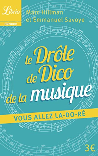 Le drôle de dico de la musique : vous allez la do ré !