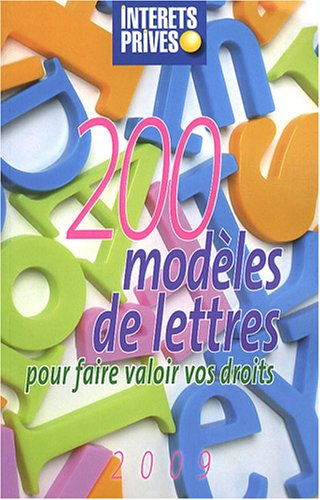 200 modèles de lettres pour faire valoir vos droits : 2009