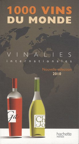 1.000 vins du monde 2010 : Vinalies internationales : nouvelle sélection 2010