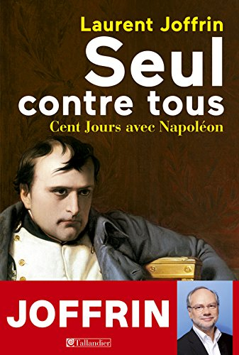 seul contre tous -100 jours avec napoléon