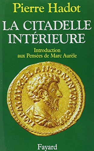 La Citadelle intérieure : introduction aux Pensées de Marc Aurèle