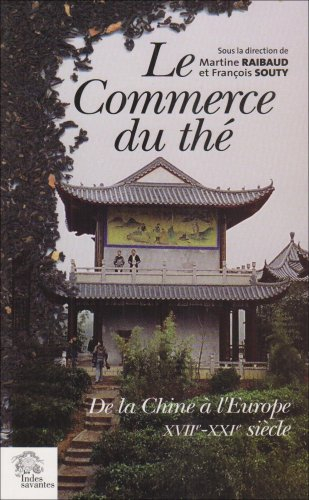 Le commerce du thé : de la Chine à l'Europe : XVIIe-XXIe siècle