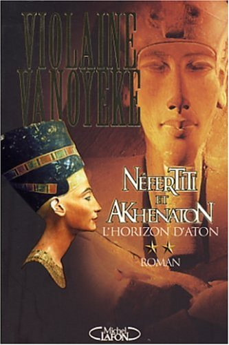 Néfertiti et Akhenaton. Vol. 2. L'horizon d'Aton
